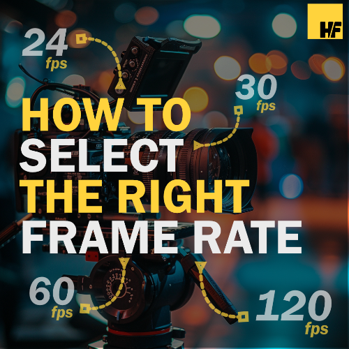 How to choose the right frame rate for your video project.